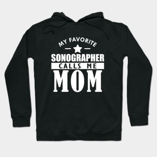 My favorite sonographer calls me mom w Hoodie